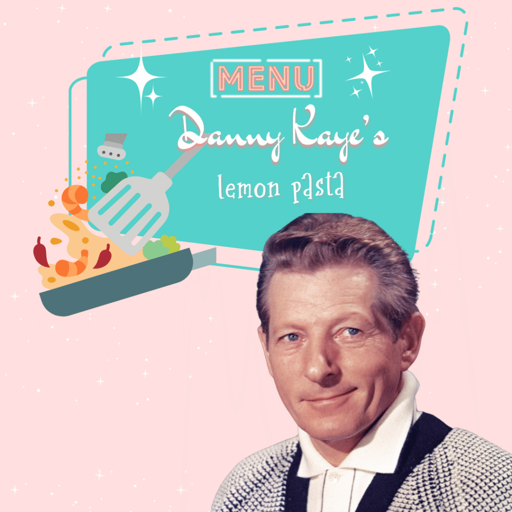 Danny Kaye’s Lemon Pasta